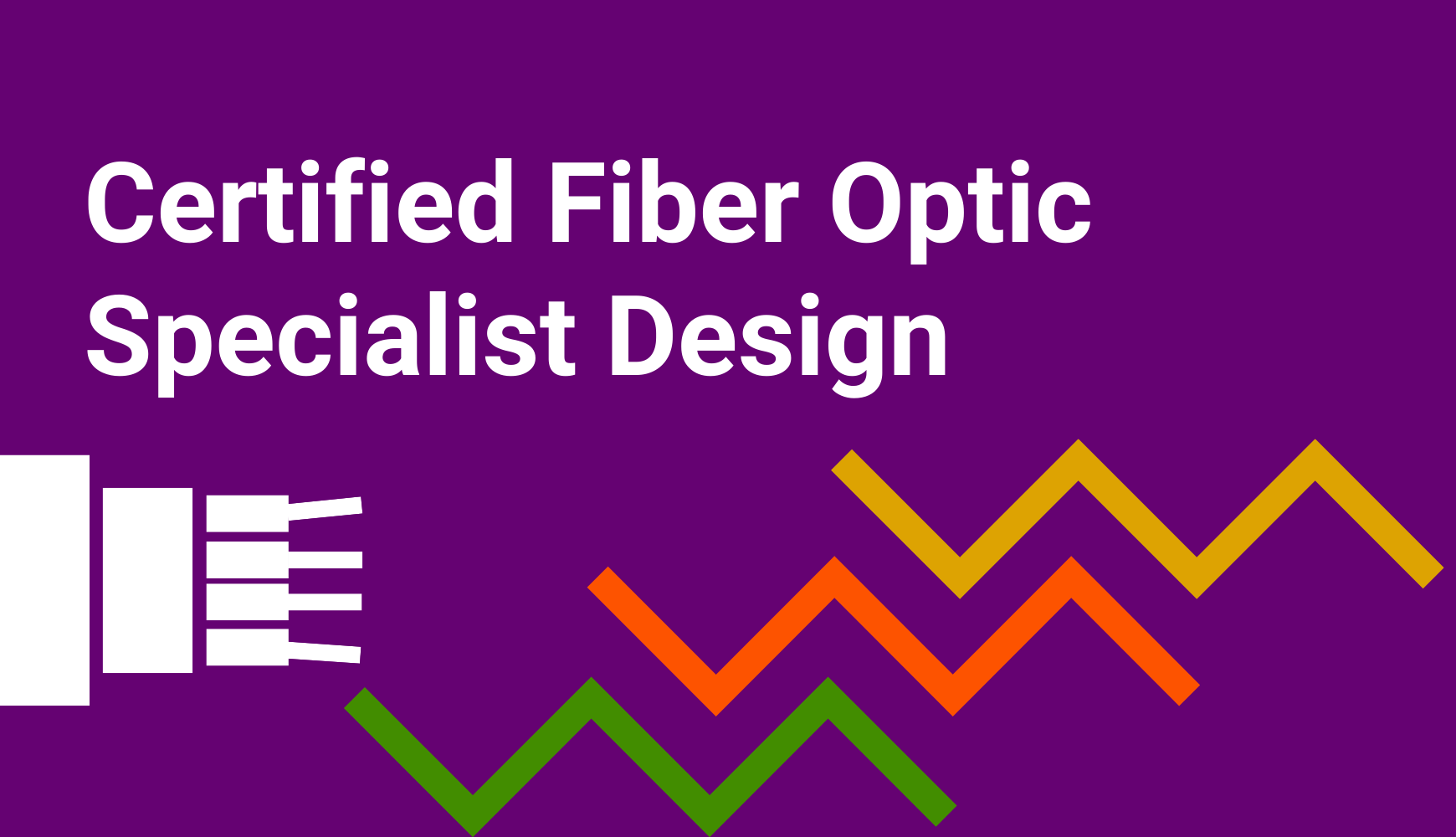 Certified Fiber Optic Specialist Design
