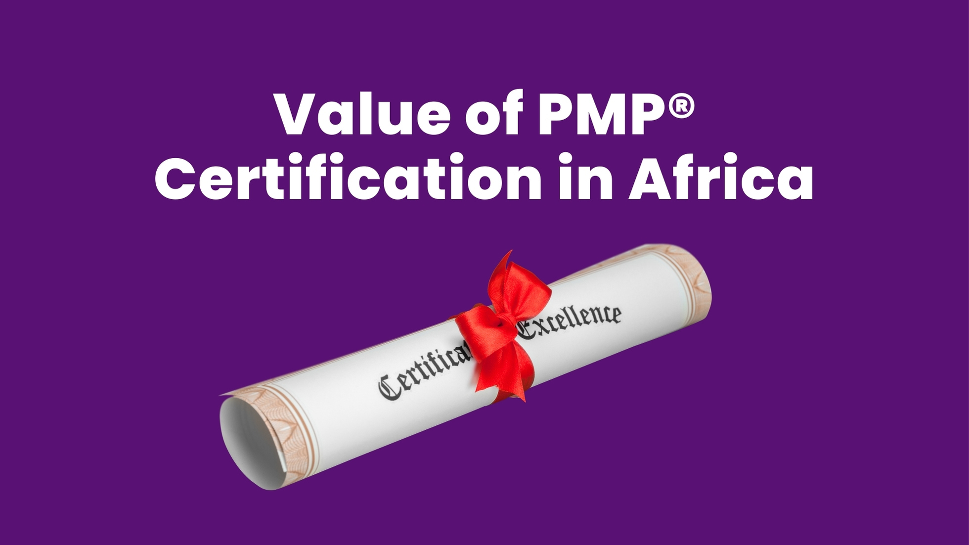 A rolled-up certificate tied with a red ribbon on a purple background with the text "Value of PMP® Certification in Africa.